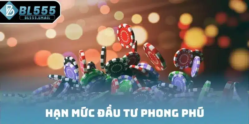 Hạn mức đầu tư phong phú