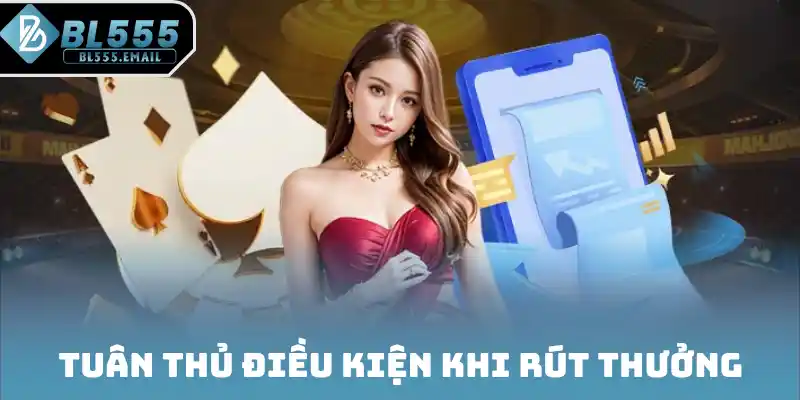 Tuân thủ điều kiện khi rút thưởng